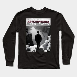 ATYCHIPHOBIA -  Conquer your fears, before they conquer you Long Sleeve T-Shirt